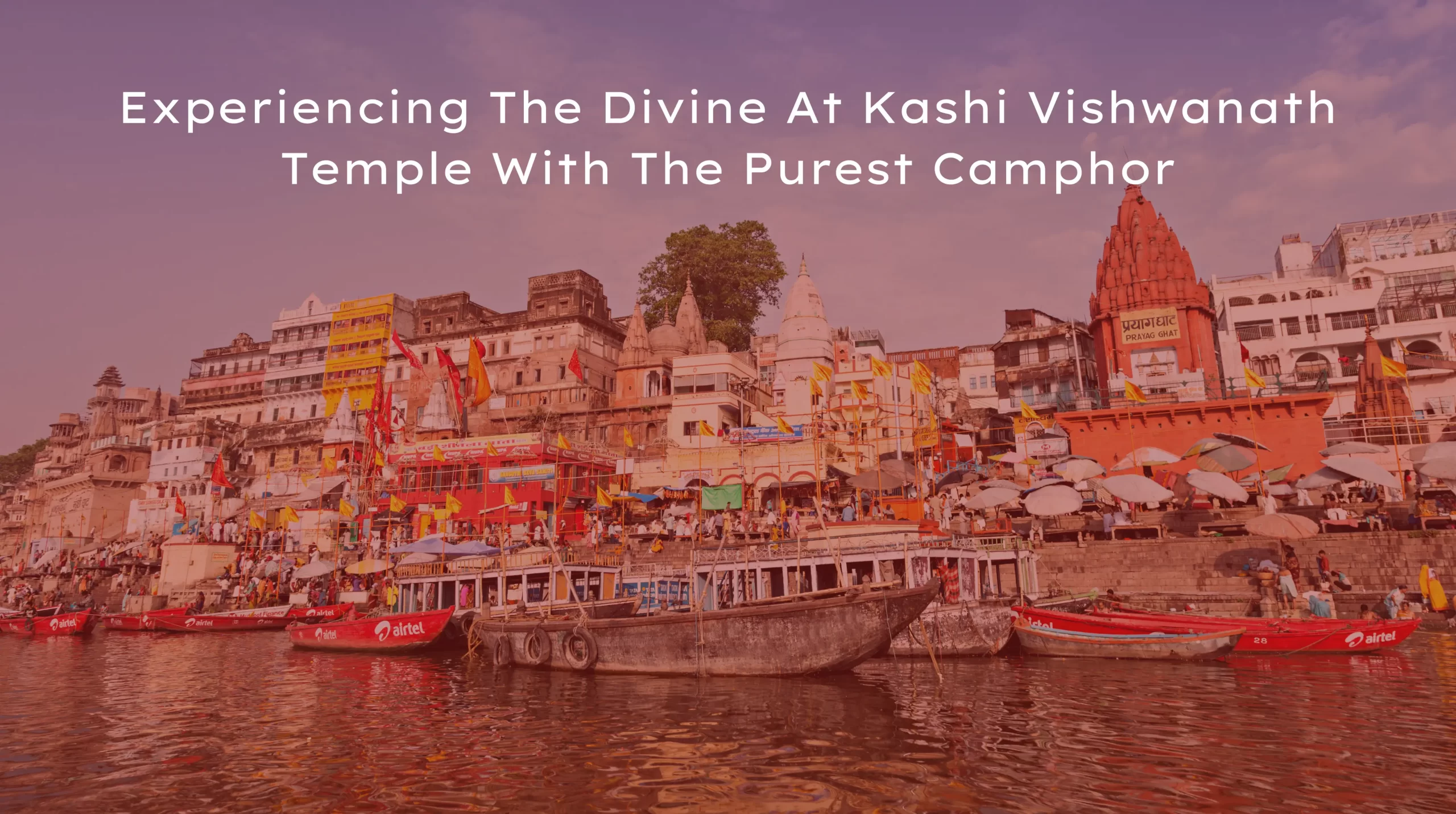 Kashi Vishwanath Temple With The Purest Camphor