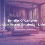 Benefits Of Camphor