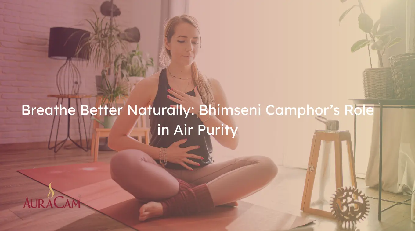 Naturally Bhimseni Camphor’s Role in Air Purity